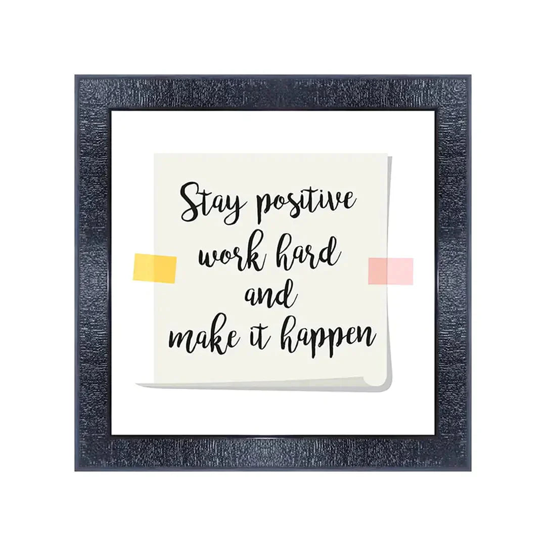 PNF-212-MOTIVATIONAL QUOTES stay positive work hard and make it happen with Wooden Synthetic Frame Painting (13x13inch,Multicolour,Synthetic) 