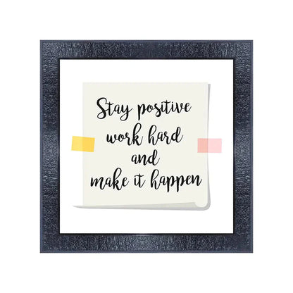 PNF-212-MOTIVATIONAL QUOTES stay positive work hard and make it happen with Wooden Synthetic Frame Painting (13x13inch,Multicolour,Synthetic) 